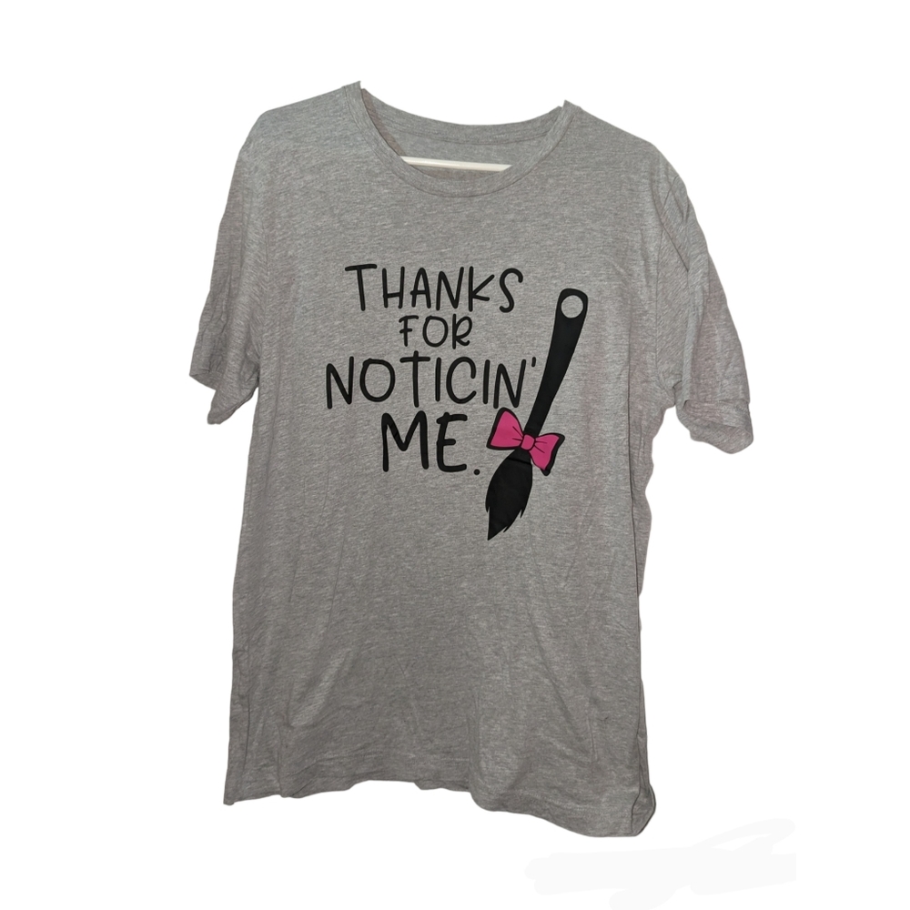Thanks For Noticing Me Tee Shirt Size Unknown